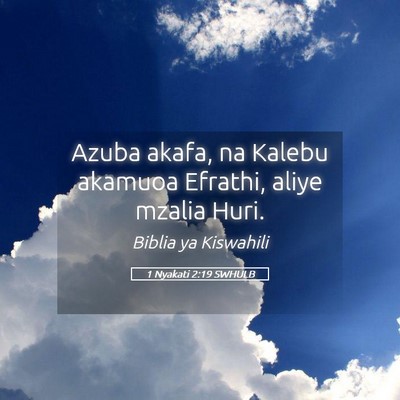 Picture 05 - 1 Nyakati 2:19 SWHULB - Azuba akafa, na Kalebu akamuoa Efrathi, aliye - Bible Verse Picture