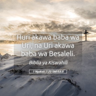 Picture 05 - 1 Nyakati 2:20 SWHULB - Huri akawa baba wa Uri, na Uri akawa baba wa - Bible Verse Picture