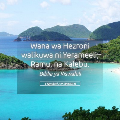 Picture 05 - 1 Nyakati 2:9 SWHULB - Wana wa Hezroni walikuwa ni Yerameeli, Ramu, na - Bible Verse Picture