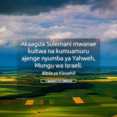 Picture 05 - 1 Nyakati 22:6 SWHULB - Akaagiza Sulemani mwanae kuitwa na kumuamuru - Bible Verse Picture