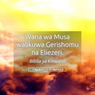Picture 05 - 1 Nyakati 23:15 SWHULB - Wana wa Musa walikuwa Gerishomu na - Bible Verse Picture