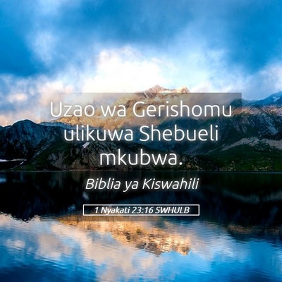 Picture 05 - 1 Nyakati 23:16 SWHULB - Uzao wa Gerishomu ulikuwa Shebueli - Bible Verse Picture