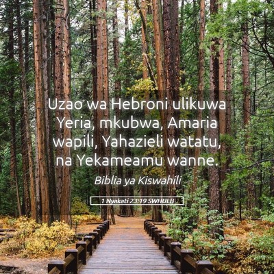 Picture 05 - 1 Nyakati 23:19 SWHULB - Uzao wa Hebroni ulikuwa Yeria, mkubwa, Amaria - Bible Verse Picture