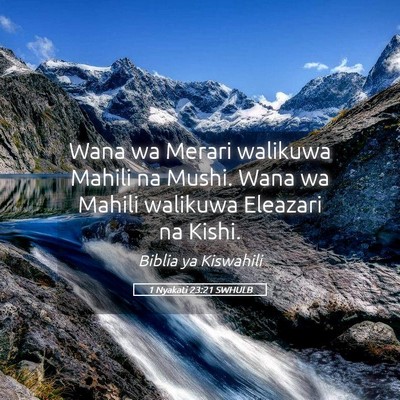 Picture 05 - 1 Nyakati 23:21 SWHULB - Wana wa Merari walikuwa Mahili na Mushi. Wana wa - Bible Verse Picture