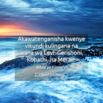 Picture 05 - 1 Nyakati 23:6 SWHULB - Akawatenganisha kwenye vikundi kulingana na wana - Bible Verse Picture
