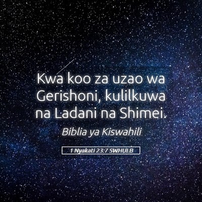 Picture 05 - 1 Nyakati 23:7 SWHULB - Kwa koo za uzao wa Gerishoni, kulilkuwa na Ladani - Bible Verse Picture