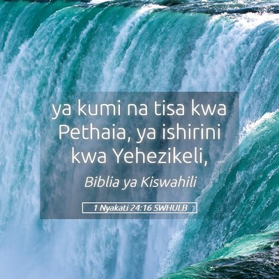 Picture 05 - 1 Nyakati 24:16 SWHULB - ya kumi na tisa kwa Pethaia, ya ishirini kwa - Bible Verse Picture