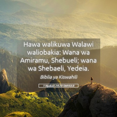 Picture 05 - 1 Nyakati 24:20 SWHULB - Hawa walikuwa Walawi waliobakia: Wana wa Amiramu, - Bible Verse Picture