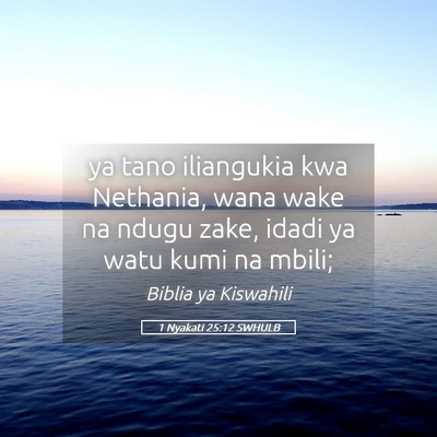 Picture 05 - 1 Nyakati 25:12 SWHULB - ya tano iliangukia kwa Nethania, wana wake na - Bible Verse Picture