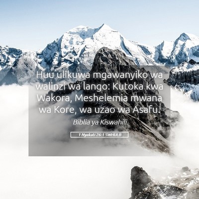 Picture 05 - 1 Nyakati 26:1 SWHULB - Huu ulikuwa mgawanyiko wa walinzi wa lango: - Bible Verse Picture