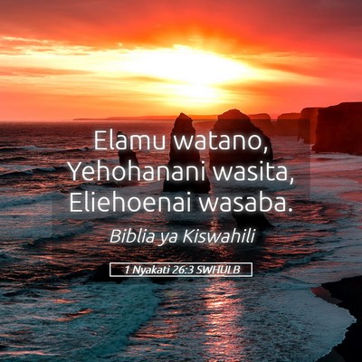 Picture 05 - 1 Nyakati 26:3 SWHULB - Elamu watano, Yehohanani wasita, Eliehoenai - Bible Verse Picture