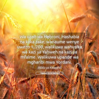 Picture 05 - 1 Nyakati 26:30 SWHULB - Wa uzao wa Hebroni, Hashabia na kaka zake, - Bible Verse Picture