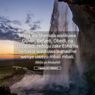 Picture 05 - 1 Nyakati 26:7 SWHULB - Wana wa Shemaia walikuwa Othini, Refaeli, Obedi, - Bible Verse Picture