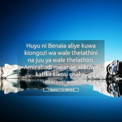 Picture 05 - 1 Nyakati 27:6 SWHULB - Huyu ni Benaia aliye kuwa kiongozi wa wale - Bible Verse Picture