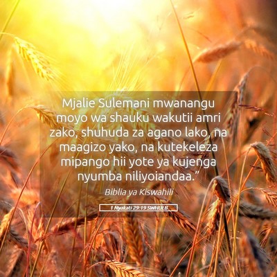 Picture 05 - 1 Nyakati 29:19 SWHULB - Mjalie Sulemani mwanangu moyo wa shauku wakutii - Bible Verse Picture