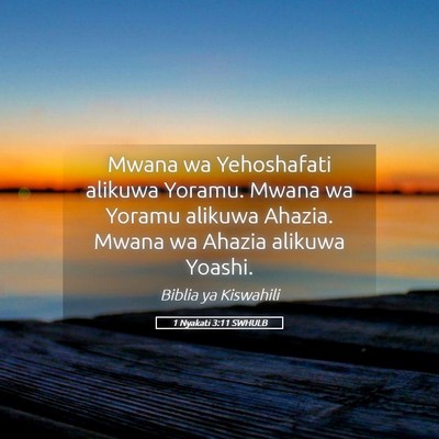 Picture 05 - 1 Nyakati 3:11 SWHULB - Mwana wa Yehoshafati alikuwa Yoramu. Mwana wa - Bible Verse Picture