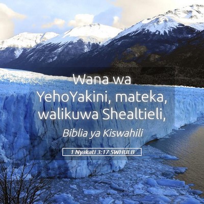 Picture 05 - 1 Nyakati 3:17 SWHULB - Wana wa YehoYakini, mateka, walikuwa - Bible Verse Picture