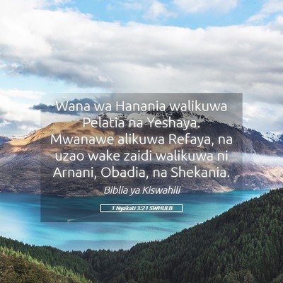 Picture 05 - 1 Nyakati 3:21 SWHULB - Wana wa Hanania walikuwa Pelatia na Yeshaya. - Bible Verse Picture