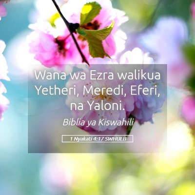 Picture 05 - 1 Nyakati 4:17 SWHULB - Wana wa Ezra walikua Yetheri, Meredi, Eferi, na - Bible Verse Picture