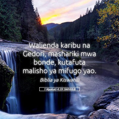 Picture 05 - 1 Nyakati 4:39 SWHULB - Walienda karibu na Gedori, mashariki mwa bonde, - Bible Verse Picture