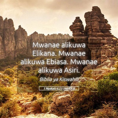 Picture 05 - 1 Nyakati 6:23 SWHULB - Mwanae alikuwa Elikana. Mwanae alikuwa Ebiasa. - Bible Verse Picture
