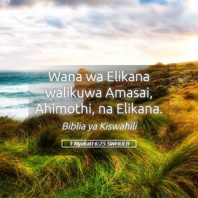 Picture 05 - 1 Nyakati 6:25 SWHULB - Wana wa Elikana walikuwa Amasai, Ahimothi, na - Bible Verse Picture