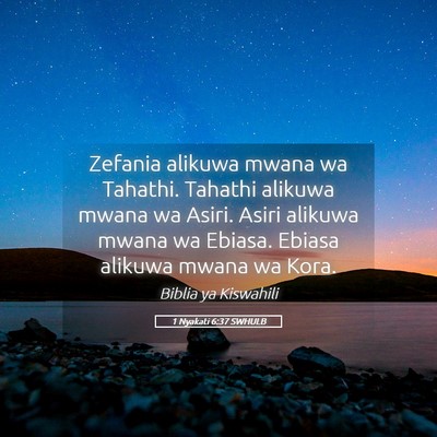 Picture 05 - 1 Nyakati 6:37 SWHULB - Zefania alikuwa mwana wa Tahathi. Tahathi alikuwa - Bible Verse Picture