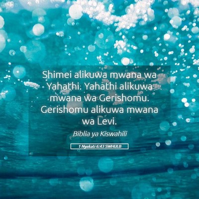 Picture 05 - 1 Nyakati 6:43 SWHULB - Shimei alikuwa mwana wa Yahathi. Yahathi alikuwa - Bible Verse Picture