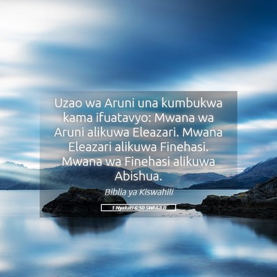 Picture 05 - 1 Nyakati 6:50 SWHULB - Uzao wa Aruni una kumbukwa kama ifuatavyo: Mwana - Bible Verse Picture