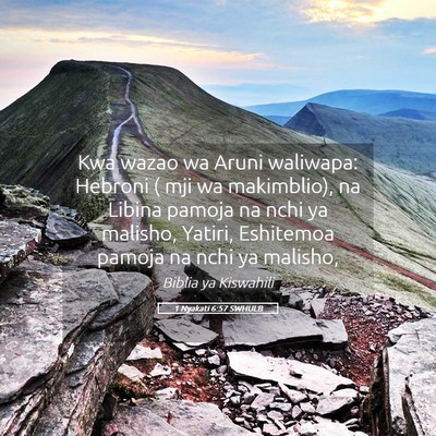 Picture 05 - 1 Nyakati 6:57 SWHULB - Kwa wazao wa Aruni waliwapa: Hebroni ( mji wa - Bible Verse Picture