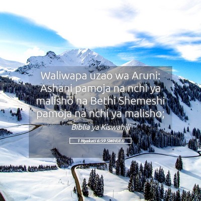 Picture 05 - 1 Nyakati 6:59 SWHULB - Waliwapa uzao wa Aruni: Ashani pamoja na nchi ya - Bible Verse Picture