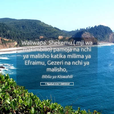 Picture 05 - 1 Nyakati 6:67 SWHULB - Waliwapa: Shekemu ( mji wa makimbilio) pamoja na - Bible Verse Picture