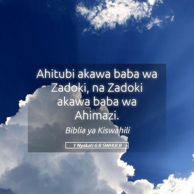 Picture 05 - 1 Nyakati 6:8 SWHULB - Ahitubi akawa baba wa Zadoki, na Zadoki akawa - Bible Verse Picture