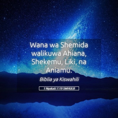 Picture 05 - 1 Nyakati 7:19 SWHULB - Wana wa Shemida walikuwa Ahiana, Shekemu, Liki, - Bible Verse Picture