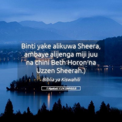 Picture 05 - 1 Nyakati 7:24 SWHULB - Binti yake alikuwa Sheera, ambaye alijenga miji - Bible Verse Picture