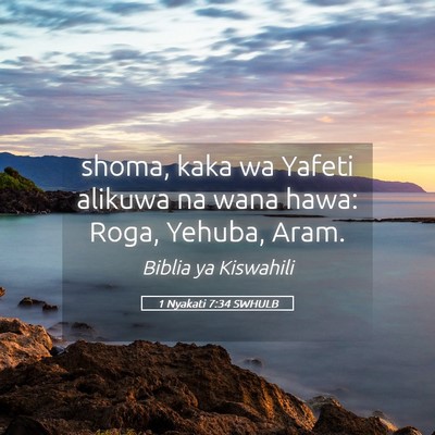 Picture 05 - 1 Nyakati 7:34 SWHULB - shoma, kaka wa Yafeti alikuwa na wana hawa: Roga, - Bible Verse Picture