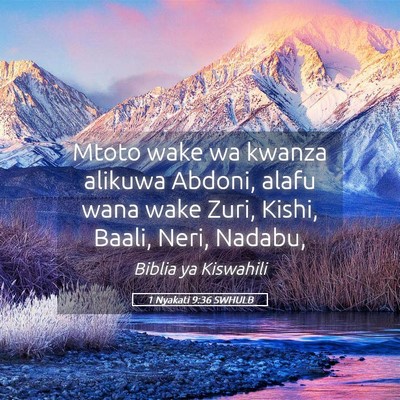 Picture 05 - 1 Nyakati 9:36 SWHULB - Mtoto wake wa kwanza alikuwa Abdoni, alafu wana - Bible Verse Picture