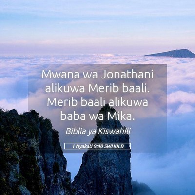 Picture 05 - 1 Nyakati 9:40 SWHULB - Mwana wa Jonathani alikuwa Merib baali. Merib - Bible Verse Picture