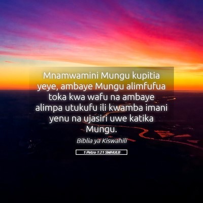 Picture 05 - 1 Petro 1:21 SWHULB - Mnamwamini Mungu kupitia yeye, ambaye Mungu - Bible Verse Picture