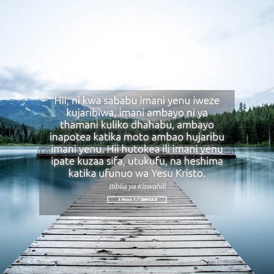 Picture 05 - 1 Petro 1:7 SWHULB - Hii, ni kwa sababu imani yenu iweze kujaribiwa, - Bible Verse Picture