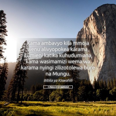 Picture 05 - 1 Petro 4:10 SWHULB - Kama ambavyo kila mmoja wenu alivyopokea karama, - Bible Verse Picture
