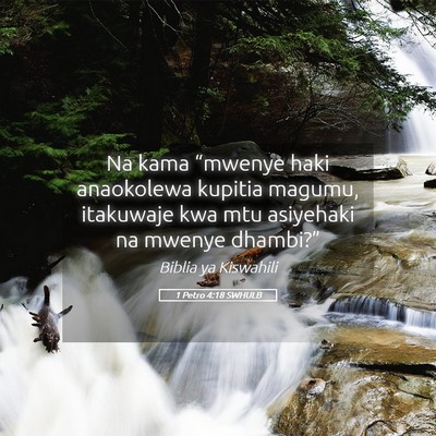 Picture 05 - 1 Petro 4:18 SWHULB - Na kama “mwenye haki anaokolewa kupitia magumu, - Bible Verse Picture