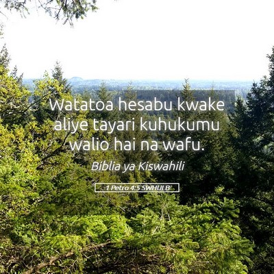 Picture 05 - 1 Petro 4:5 SWHULB - Watatoa hesabu kwake aliye tayari kuhukumu walio - Bible Verse Picture