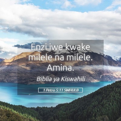 Picture 05 - 1 Petro 5:11 SWHULB - Enzi iwe kwake milele na milele. - Bible Verse Picture