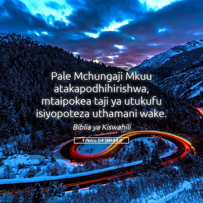 Picture 05 - 1 Petro 5:4 SWHULB - Pale Mchungaji Mkuu atakapodhihirishwa, mtaipokea - Bible Verse Picture