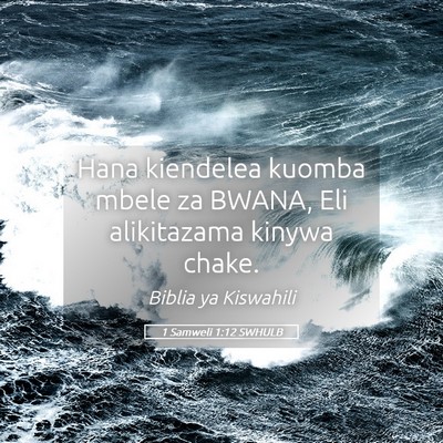 Picture 05 - 1 Samweli 1:12 SWHULB - Hana kiendelea kuomba mbele za BWANA, Eli - Bible Verse Picture