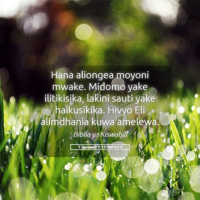 Picture 05 - 1 Samweli 1:13 SWHULB - Hana aliongea moyoni mwake. Midomo yake - Bible Verse Picture