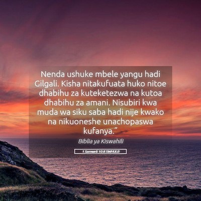 Picture 05 - 1 Samweli 10:8 SWHULB - Nenda ushuke mbele yangu hadi Gilgali. Kisha - Bible Verse Picture