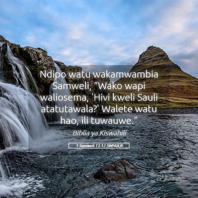 Picture 05 - 1 Samweli 11:12 SWHULB - Ndipo watu wakamwambia Samweli, “Wako wapi - Bible Verse Picture