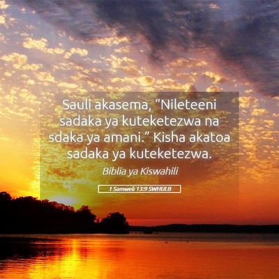 Picture 05 - 1 Samweli 13:9 SWHULB - Sauli akasema, “Nileteeni sadaka ya kuteketezwa - Bible Verse Picture